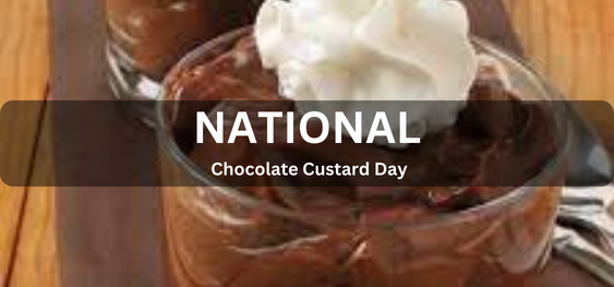National Chocolate Custard Day [राष्ट्रीय चॉकलेट कस्टर्ड दिवस]